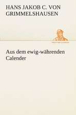 Aus Dem Ewig-Wahrenden Calender: Chiefly Papers on the Imagination, and on Shakespeare