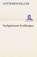 Nachgelassene Erzahlungen: Chiefly Papers on the Imagination, and on Shakespeare