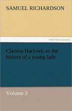 Clarissa Harlowe, or the History of a Young Lady - Volume 3: The Economy of Vegetation