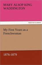 My First Years as a Frenchwoman, 1876-1879