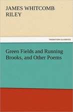 Green Fields and Running Brooks, and Other Poems