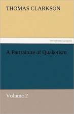 A Portraiture of Quakerism, Volume 2