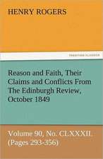 Reason and Faith, Their Claims and Conflicts from the Edinburgh Review, October 1849, Volume 90, No. CLXXXII. (Pages 293-356): A Chronicle of the Pontiac War