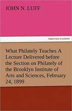 What Philately Teaches a Lecture Delivered Before the Section on Philately of the Brooklyn Institute of Arts and Sciences, February 24, 1899: The Tragedies