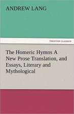 The Homeric Hymns a New Prose Translation, and Essays, Literary and Mythological: Truth Made Clear Through Eye and Ear Or, Ten-Minute Talks with Colored Chalks