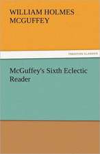 McGuffey's Sixth Eclectic Reader