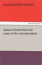 Samuel Rutherford and Some of His Correspondents: An Aid to Faith