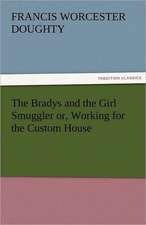 The Bradys and the Girl Smuggler Or, Working for the Custom House: An Aid to Faith