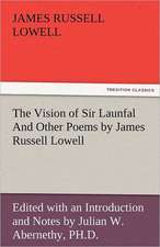 The Vision of Sir Launfal and Other Poems by James Russell Lowell, Edited with an Introduction and Notes by Julian W. Abernethy, PH.D.: New-England Sunday Gleanings Chiefly from Old Newspapers of Boston and Salem, Massachusetts