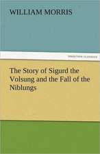 The Story of Sigurd the Volsung and the Fall of the Niblungs