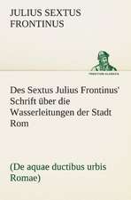 Des Sextus Julius Frontinus' Schrift Uber Die Wasserleitungen Der Stadt ROM: Die Saugethiere 1