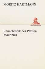 Reimchronik Des Pfaffen Maurizius