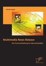 Multimedia News Release: Die Pressemitteilung Im Internetzeitalter