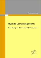 Hybride Lernarrangements: Vernetzung Von Prasenz- Und Online-Lernen