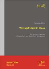 Vertragsfreiheit in China: Ein Vergleich Zwischen Chinesischem Und Deutschem Vertragsrecht