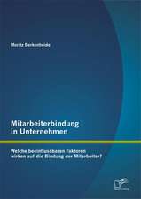 Mitarbeiterbindung in Unternehmen: Welche Beeinflussbaren Faktoren Wirken Auf Die Bindung Der Mitarbeiter?