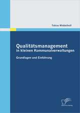 Qualit Tsmanagement in Kleinen Kommunalverwaltungen: Grundlagen Und Einf Hrung