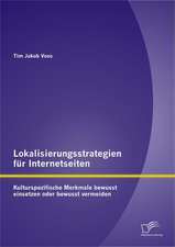 Lokalisierungsstrategien Fur Internetseiten: Kulturspezifische Merkmale Bewusst Einsetzen Oder Bewusst Vermeiden