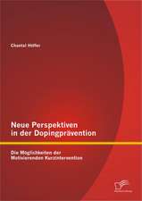 Neue Perspektiven in Der Dopingpr Vention: Die M Glichkeiten Der Motivierenden Kurzintervention