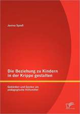 Die Beziehung Zu Kindern in Der Krippe Gestalten: Gebarden Und Gesten ALS Padagogische Hilfsmittel