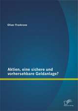 Aktien, Eine Sichere Und Vorhersehbare Geldanlage?: Projektorientiertes Lernen ALS Lebensnahe Alternative