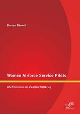 Women Airforce Service Pilots: Us-Pilotinnen Im Zweiten Weltkrieg