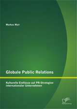 Globale Public Relations: Kulturelle Einfl Sse Auf PR-Strategien Internationaler Unternehmen