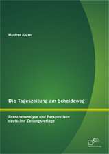 Die Tageszeitung Am Scheideweg: Branchenanalyse Und Perspektiven Deutscher Zeitungsverlage