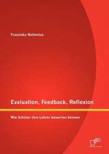 Evaluation, Feedback, Reflexion: Wie Sch Ler Ihre Lehrer Bewerten K Nnen