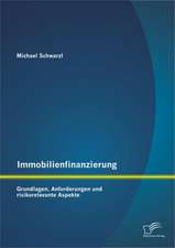 Immobilienfinanzierung: Grundlagen, Anforderungen Und Risikorelevante Aspekte