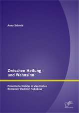 Zwischen Heilung Und Wahnsinn: Potentielle Dichter in Den Fr Hen Romanen Vladimir Nabokovs