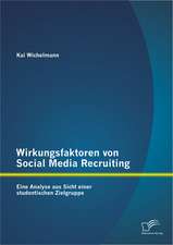 Wirkungsfaktoren Von Social Media Recruiting: Eine Analyse Aus Sicht Einer Studentischen Zielgruppe