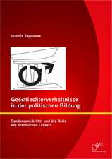 Geschlechterverhaltnisse in Der Politischen Bildung: Gendersensibilitat Und Die Rolle Des Mannlichen Lehrers