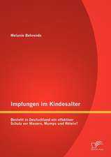 Impfungen Im Kindesalter: Besteht in Deutschland Ein Effektiver Schutz VOR Masern, Mumps Und R Teln?