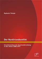 Der Nordirlandkonflikt: Ursachenanalyse Der Auseinandersetzung in Den Jahren 1968-1972