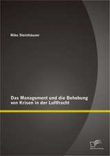 Das Management Und Die Behebung Von Krisen in Der Luftfracht: Analyse Und Bewertung Fur Den Bestandslosen Guterumschlag in Distributiven Systemen