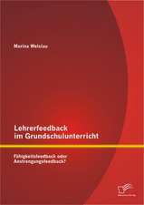 Lehrerfeedback Im Grundschulunterricht: Fahigkeitsfeedback Oder Anstrengungsfeedback?