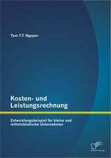 Kosten- Und Leistungsrechnung: Entwicklungsbeispiel Fur Kleine Und Mittelstandische Unternehmen