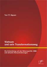 Vietnam Und Sein Transformationsweg: Die Entwicklung Seit Der Reformpolitik 1986 Und Aktuelle Herausforderungen