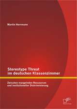 Stereotype Threat Im Deutschen Klassenzimmer: Zwischen Mangelnden Ressourcen Und Institutioneller Diskriminierung