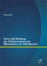 Form Und Richtung Der Einflussnahme Von Mitarbeitern Im F&e-Bereich