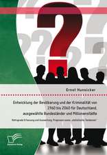 Entwicklung Der Bevolkerung Und Der Kriminalitat Von 1960 Bis 2060 Fur Deutschland, Ausgewahlte Bundeslander Und Millionenstadte: Retrograde Erfassung