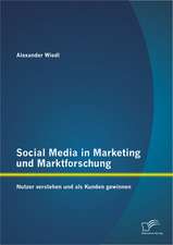 Social Media in Marketing Und Marktforschung: Nutzer Verstehen Und ALS Kunden Gewinnen