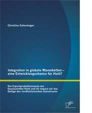 Integration in Globale Warenketten - Eine Entwicklungschance Fur Haiti?: Chancen Und Risiken Bei Der Umsetzung Des Seamless-Travelling Prozesses