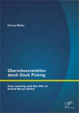 Uberschussrenditen Durch Stock Picking: Value Investing Nach Max Otte ALS Vorbild Warren Buffett