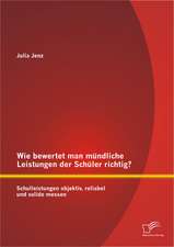 Wie Bewertet Man Mundliche Leistungen Der Schuler Richtig? Schulleistungen Objektiv, Reliabel Und Valide Messen: Stricken Zwischen Individualisierung Und Social Support