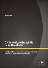 Die Infektiose Bronchitis Beim Haushuhn: Stand Der Diskussion Um Krankheitsverlauf, Diagnostik Und Schutzmassnahmen