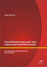 Umweltbewertung Nach Dem Lebenszufriedenheitsansatz: Die Bedeutung Des Einkommens Fur Das Gluck