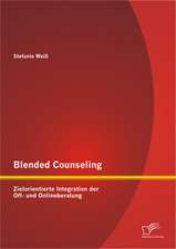 Blended Counseling: Zielorientierte Integration Der Off- Und Onlineberatung