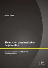 Simulation Pneumatischer Regelventile: Konnen Simulation Und Realitat Ubereinstimmen?